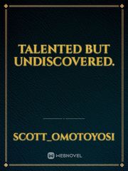 Talented but undiscovered. Book