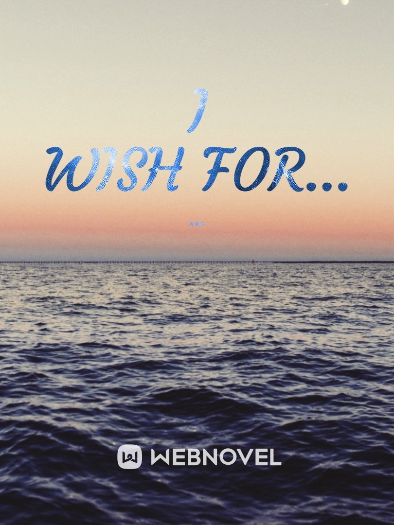 I wish for