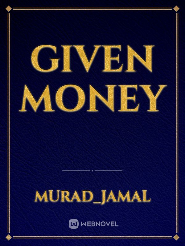 Given money