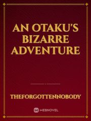 An Otaku's Bizarre Adventure Book