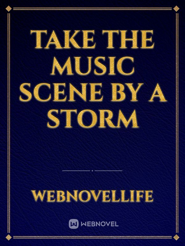 Take The Music Scene By A Storm