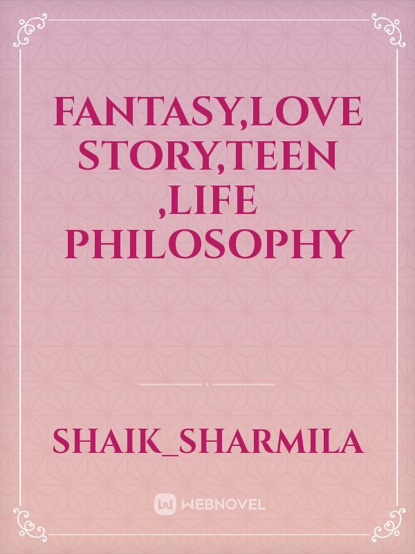 fantasy,love story,teen ,life philosophy