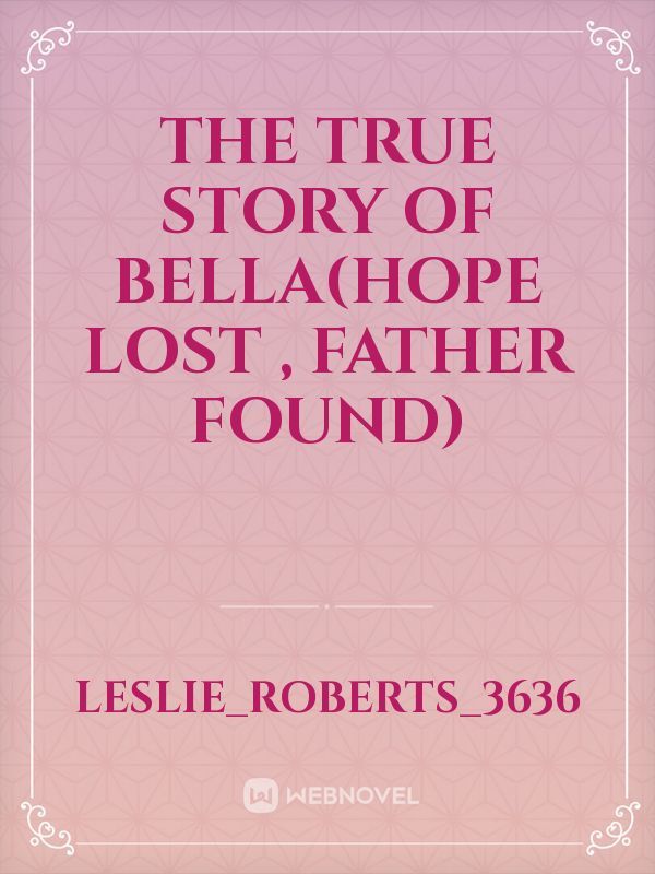 The True Story Of Bella(hope lost , father found)
