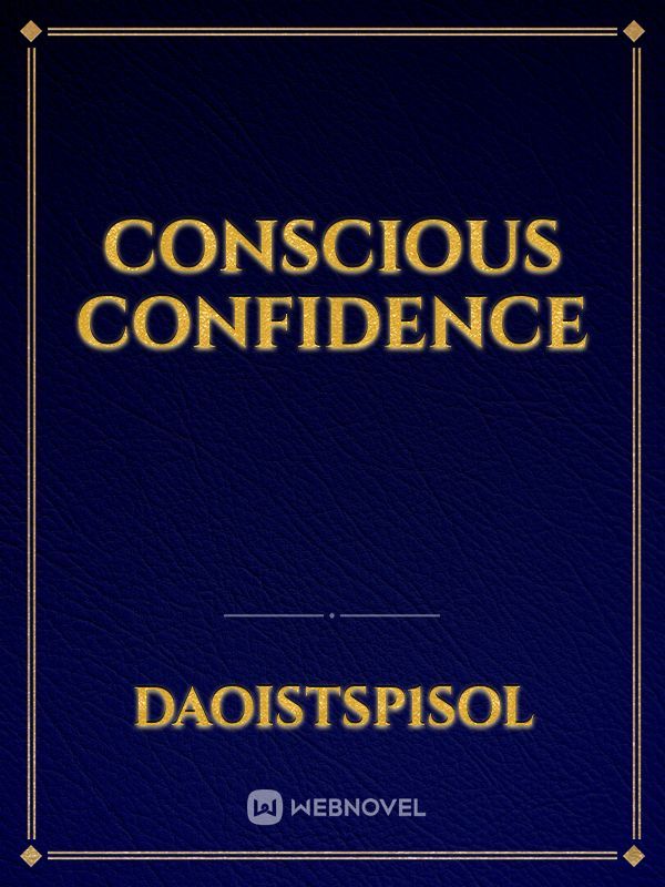 Conscious confidence