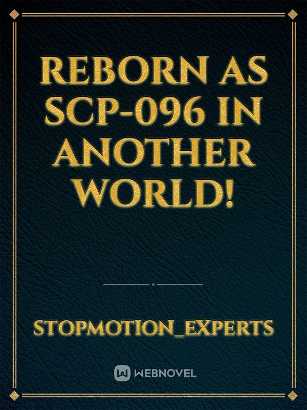 Read Reborn As A Scp - Lazylizard - WebNovel