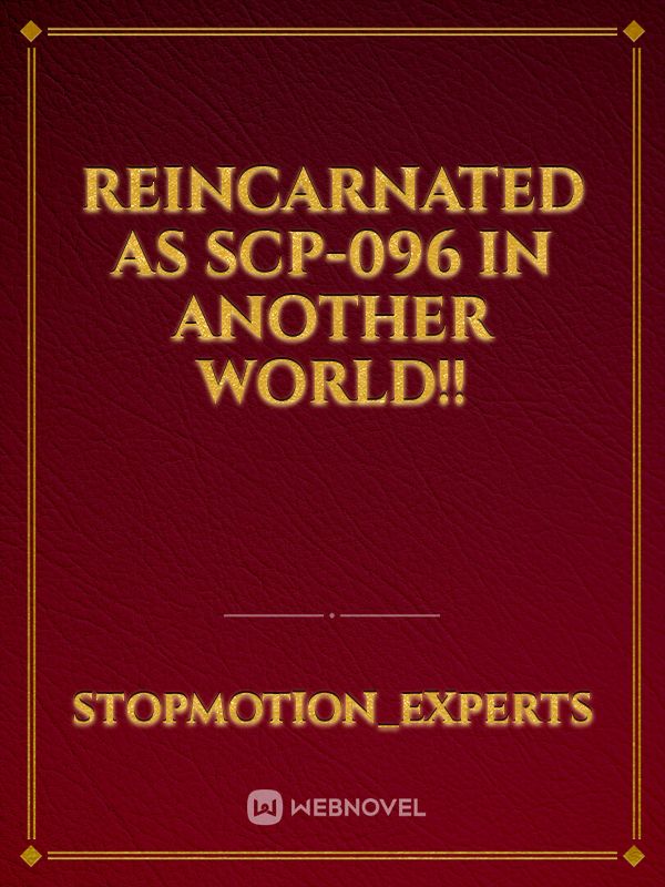 Reincarnated as SCP-096 in another world!!
