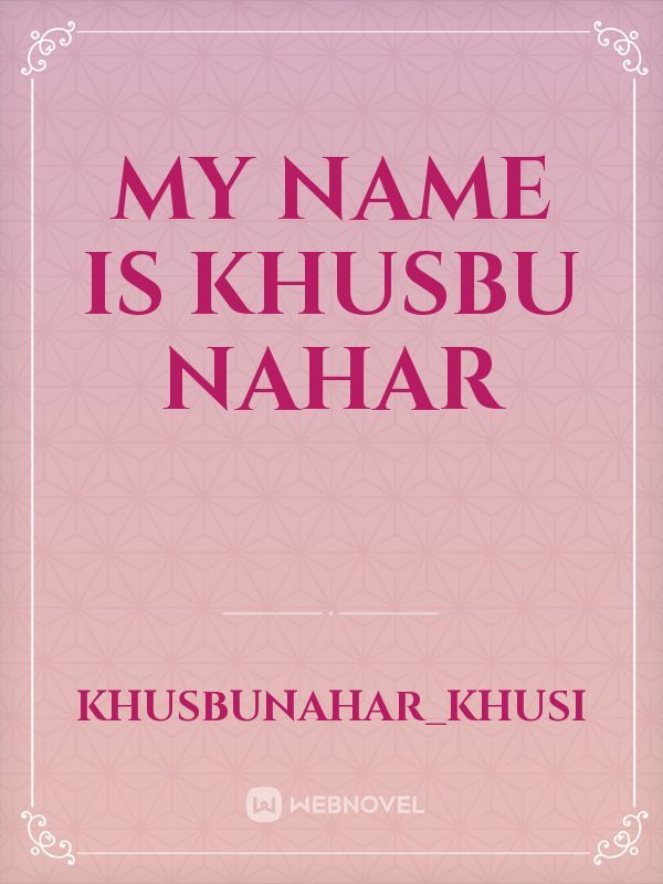 My name is khusbu nahar