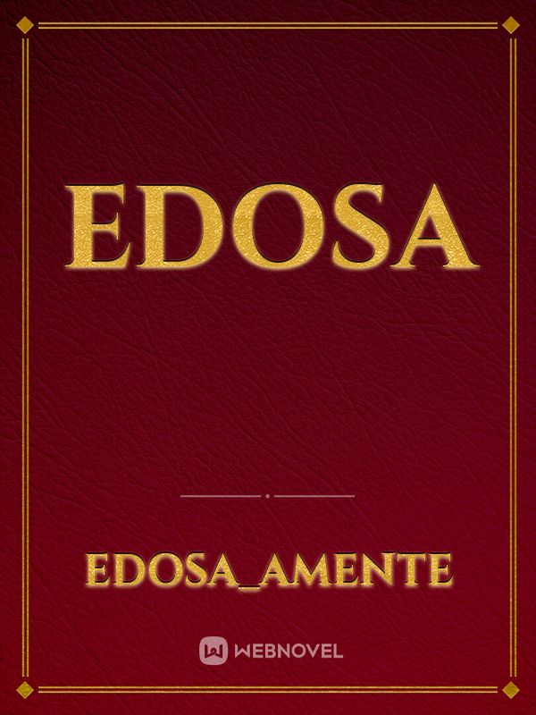 Read Edosa - Edosa_amente - Webnovel