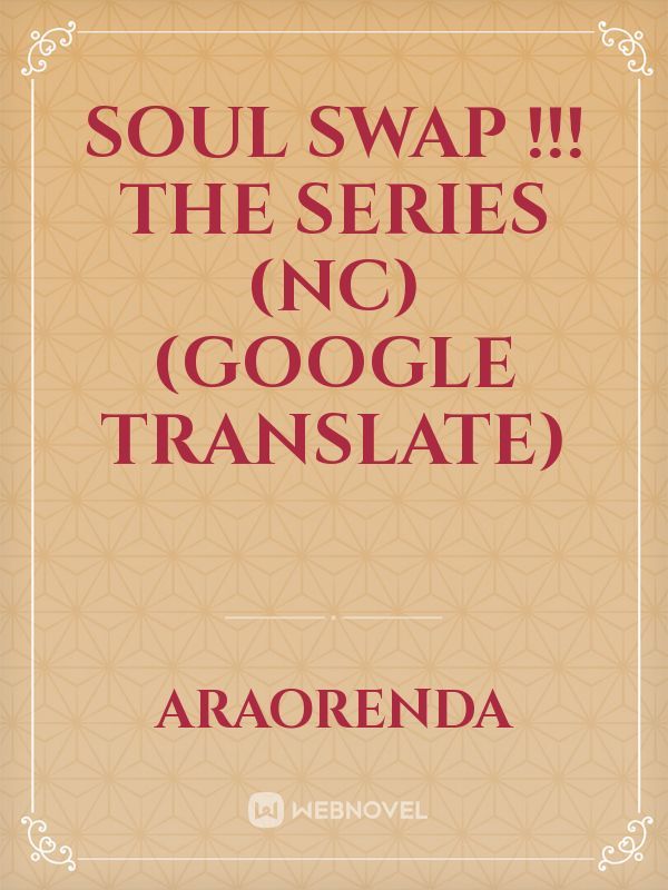 Soul Swap !!! the series (NC) (Google Translate)