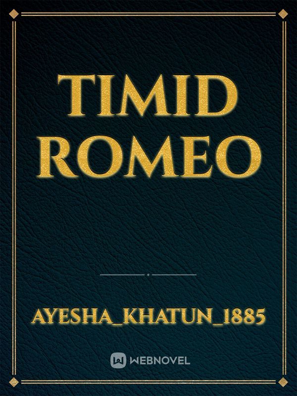 Timid  Romeo