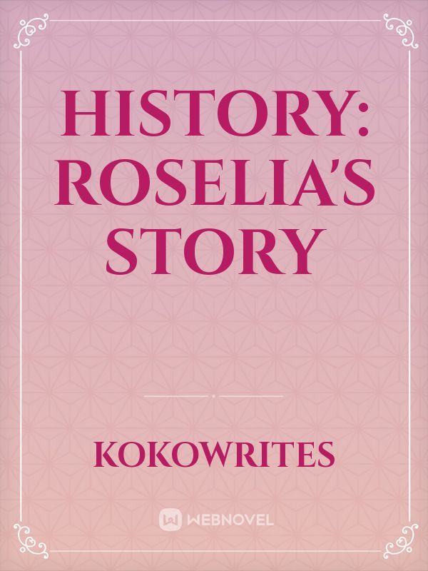 History: Roselia's Story
