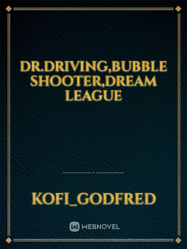 Dr.driving,Bubble shooter,Dream league Book