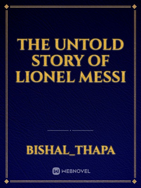 the untold story of lionel messi