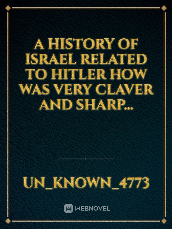 A history of Israel related to Hitler how was very Claver and sharp... Book