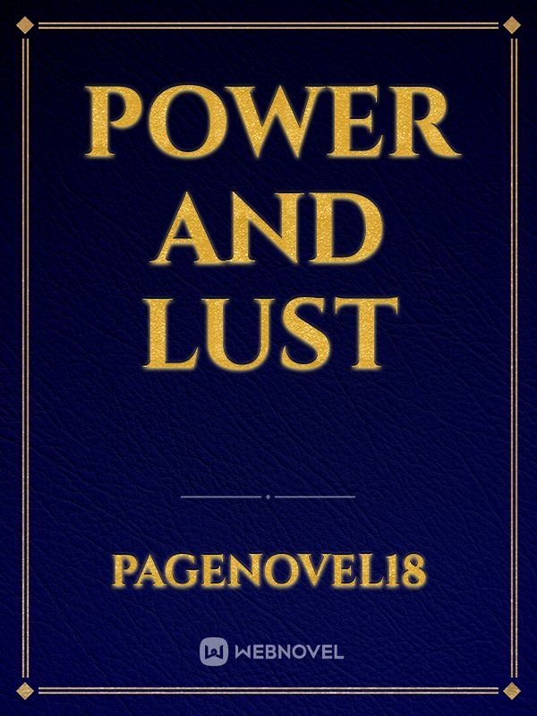 Power and lust