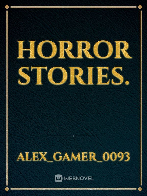 horror stories.