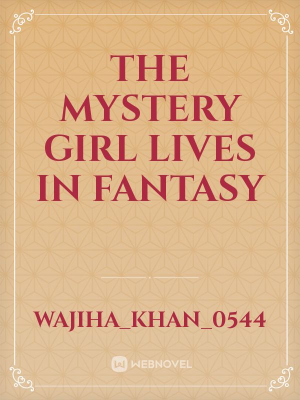 The Mystery Girl Lives In Fantasy Book