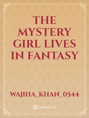 The Mystery Girl Lives In Fantasy Book