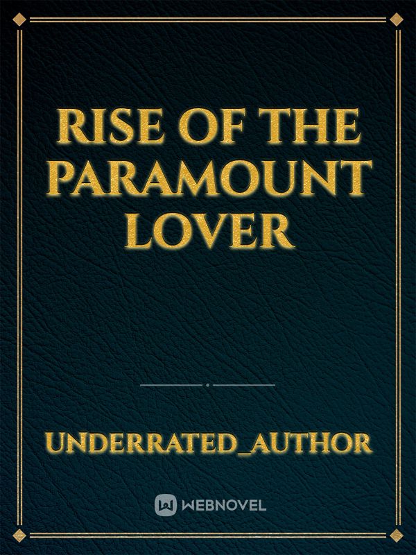 Rise of the paramount lover