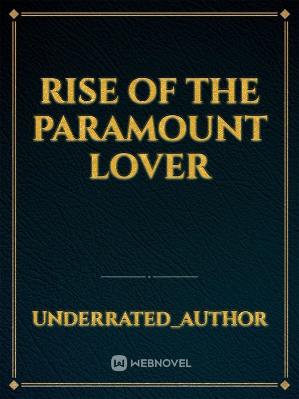 Rise of the paramount lover
