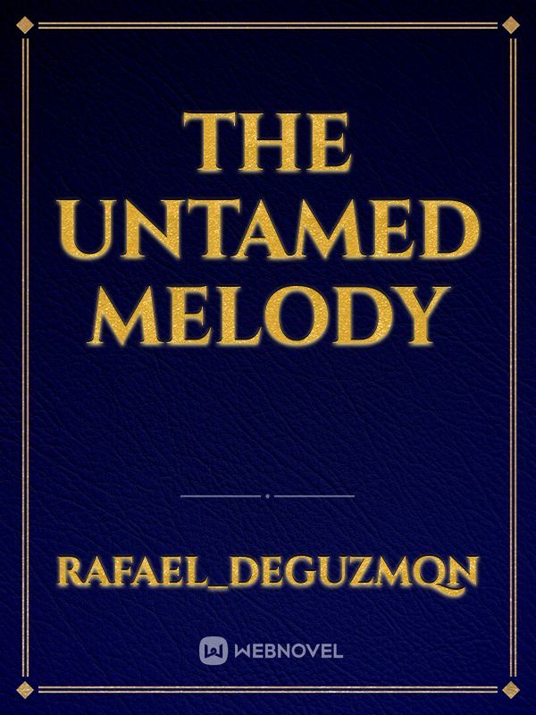 The untamed melody