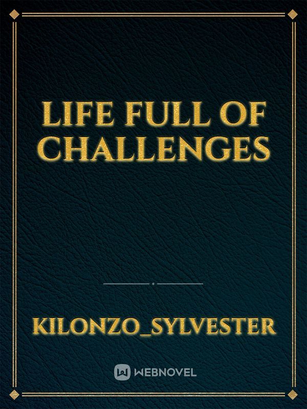 Life full of challenges