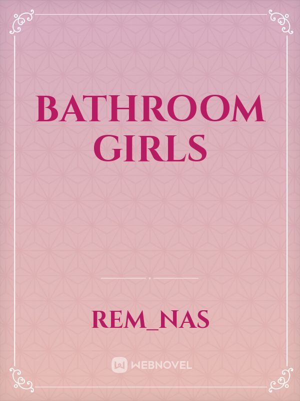 Bathroom Girls