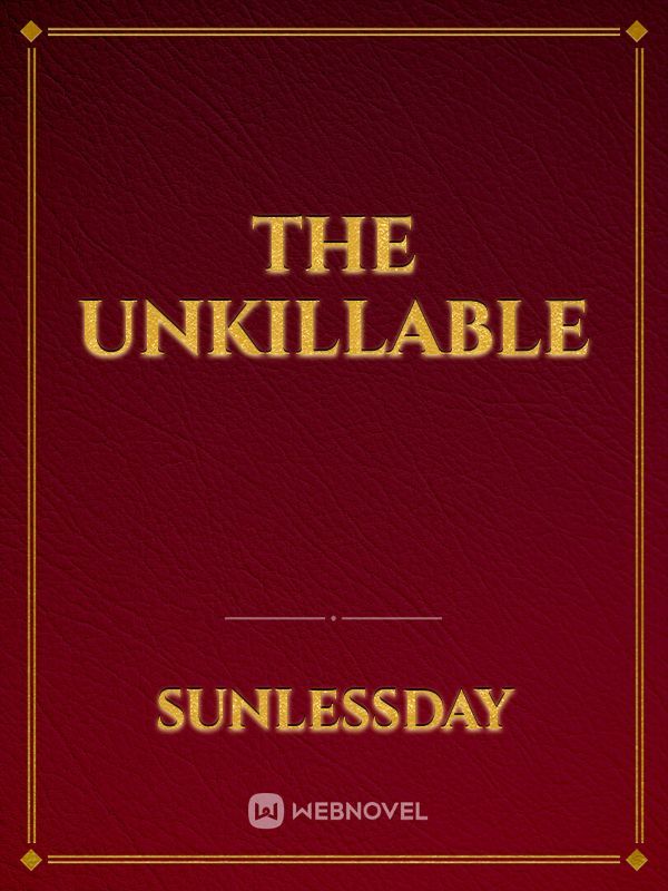 The Unkillable
