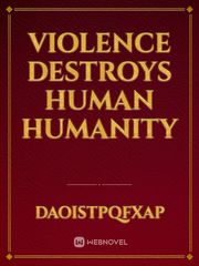 Violence destroys human humanity Book