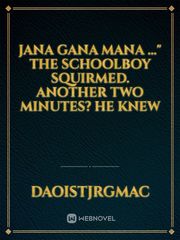 Jana gana mana …" The schoolboy squirmed. Another two minutes? He knew Book