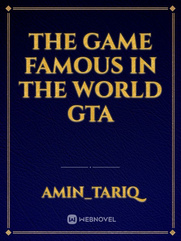 The game famous in the world GTA