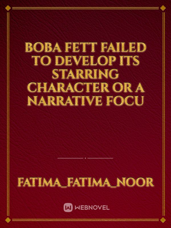 Boba Fett Failed To Develop Its Starring Character Or A Narrative Focu Book