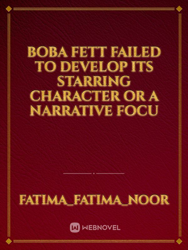 Boba Fett Failed To Develop Its Starring Character Or A Narrative Focu