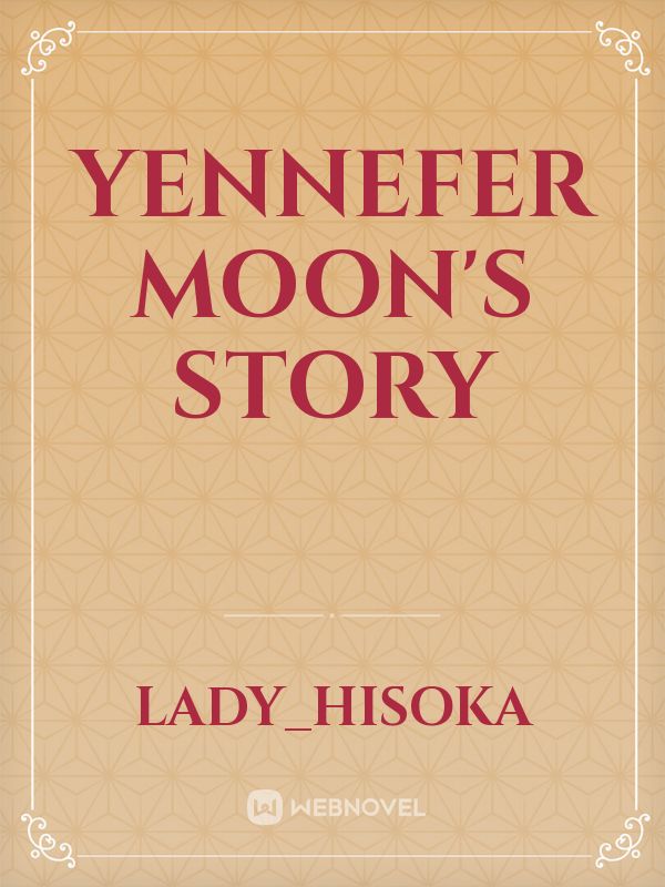 Yennefer Moon's Story