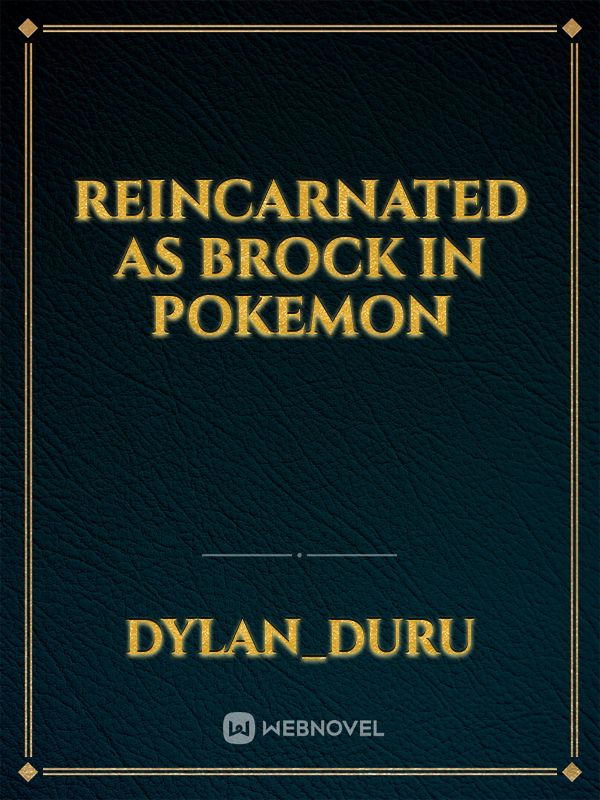 Reincarnated As Brock in Pokemon