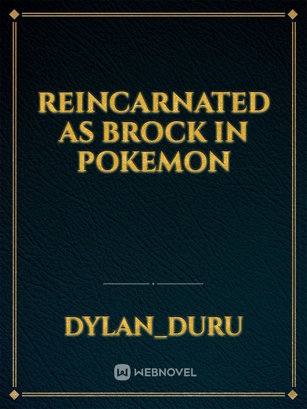Reincarnated As Brock in Pokemon