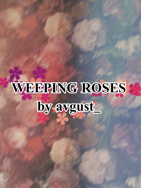 Weeping Roses