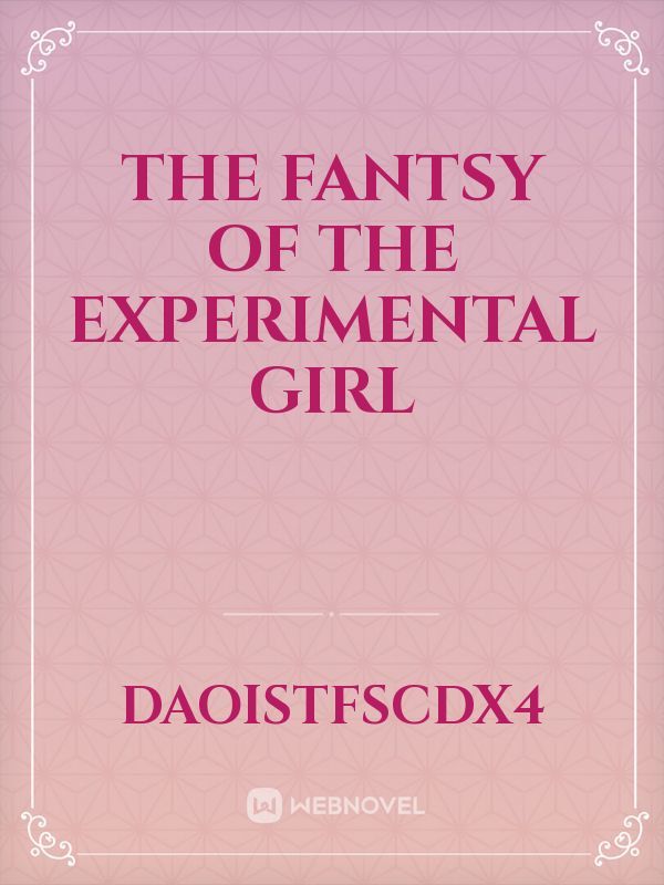 The Fantsy of the experimental girl
