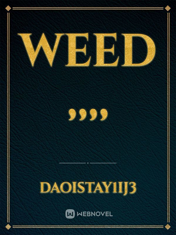 Weed ,,,,