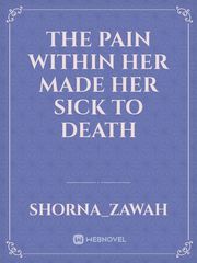 The pain within her made her sick to death Book