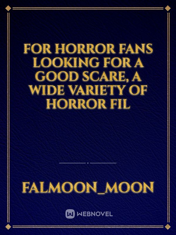 For horror fans looking for a good scare, a wide variety of horror fil