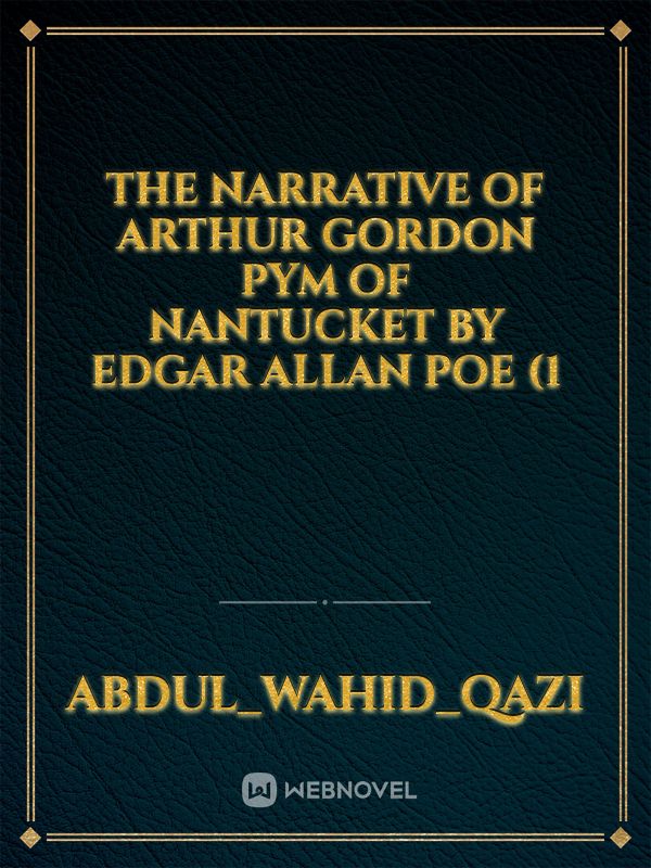 The Narrative of Arthur Gordon Pym of Nantucket by Edgar Allan Poe (1