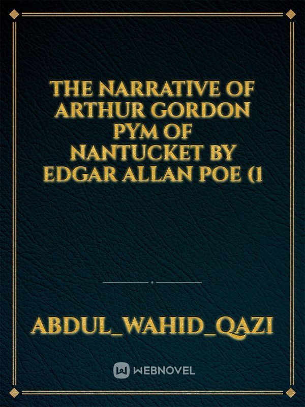 The Narrative of Arthur Gordon Pym of Nantucket by Edgar Allan Poe (1 Book