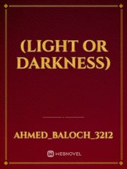 (Light or Darkness) Book