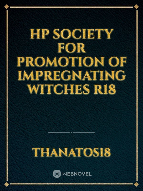 HP society for promotion of impregnating witches R18