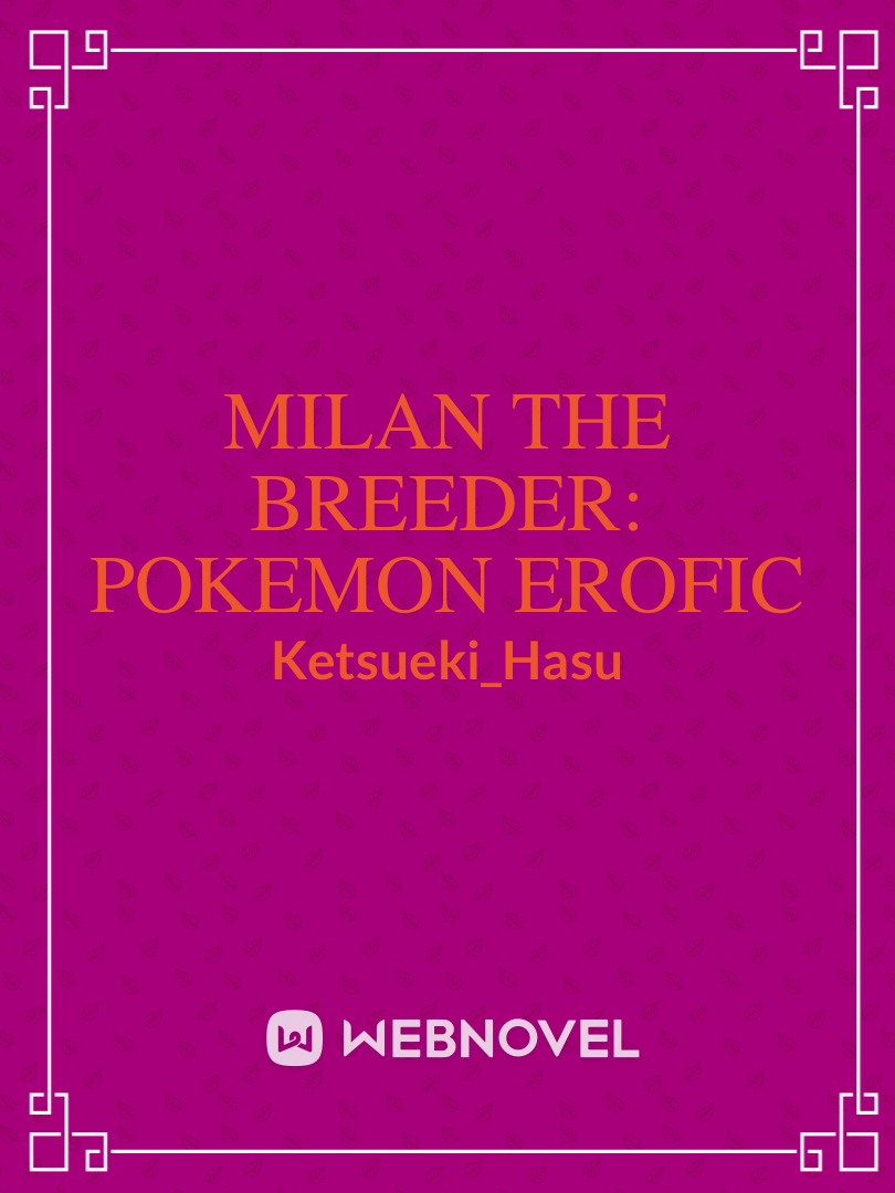 Milan the Breeder: Pokémon EroFic