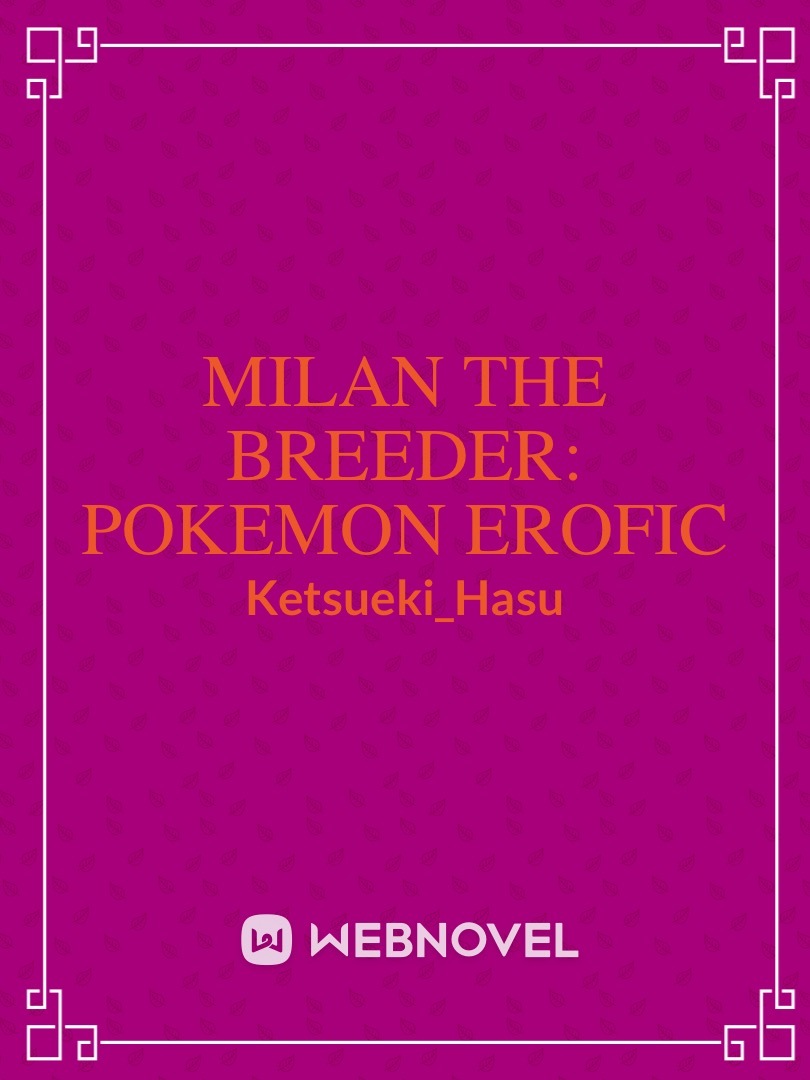 Milan the Breeder: Pokémon EroFic Book