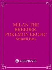 Milan the Breeder: Pokémon EroFic Book