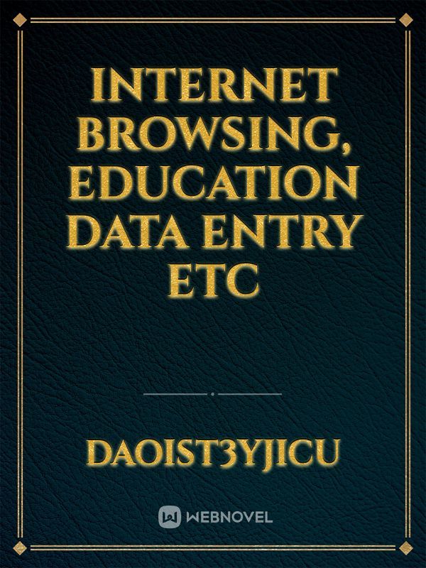 Internet browsing, education Data entry etc