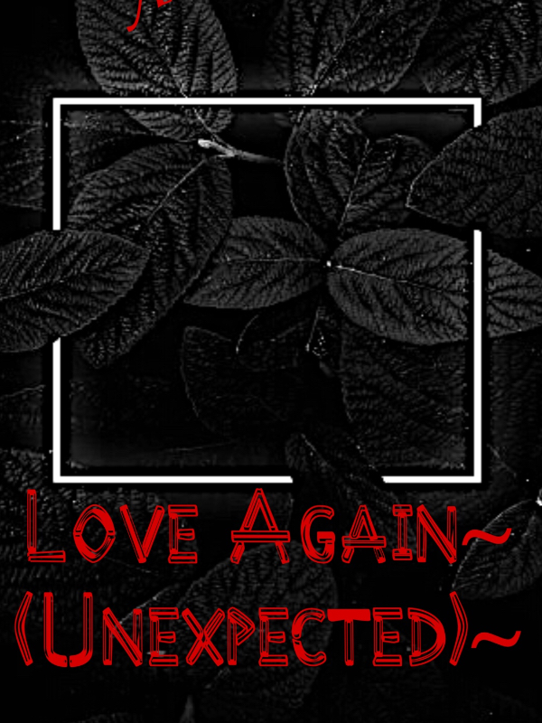 Love again(unexpected)